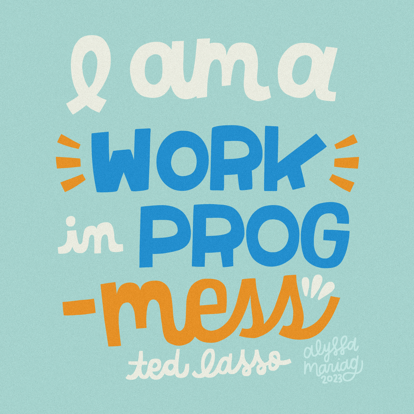 I Am a Work in Progress: Ted Lasso Mini Print