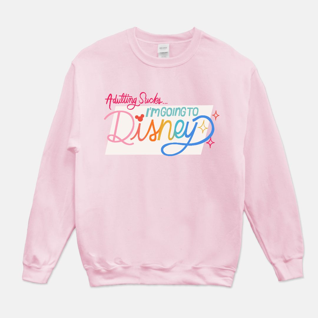 Adulting Sucks...I'm going to Disney! Pink Crewneck Sweater