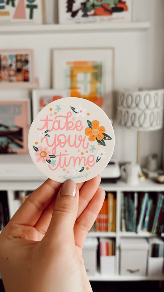 Take Your Time 3x3" Diecut Sticker