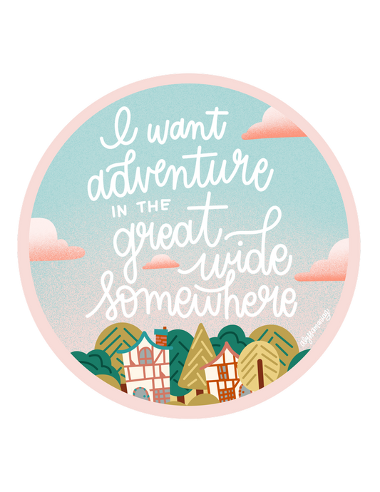 I Want Adventure in the Great Wide Somewhere 3x3" Round Diecut Sticker