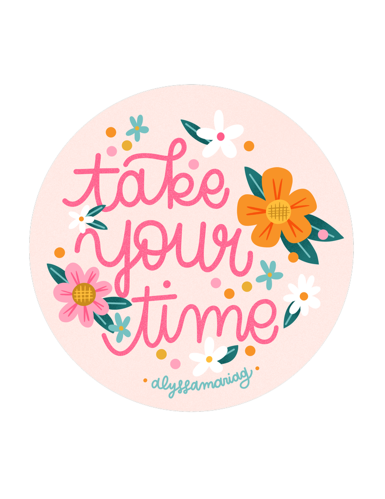 Take Your Time 3x3" Diecut Sticker